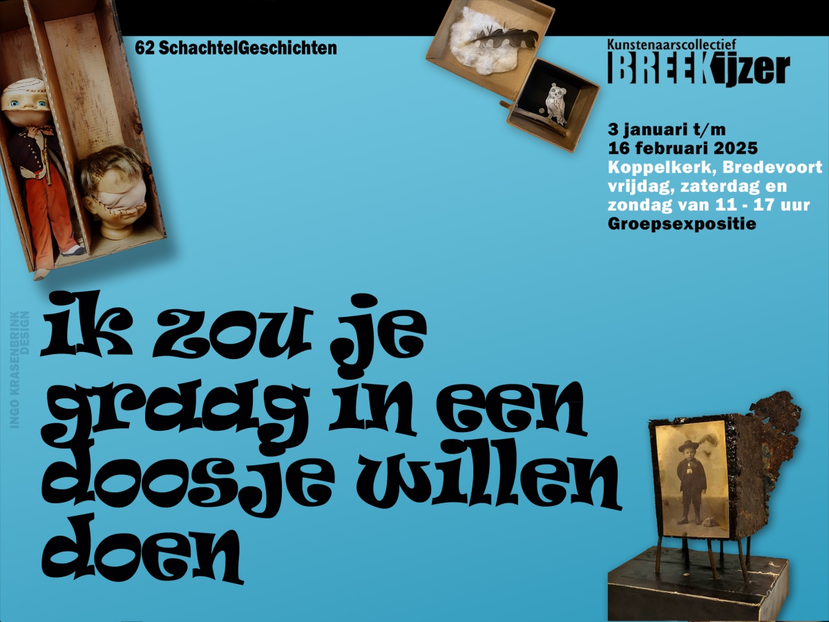 Expositie ‘Ik zou je graag in een doosje willen doen’ in Bredevoort