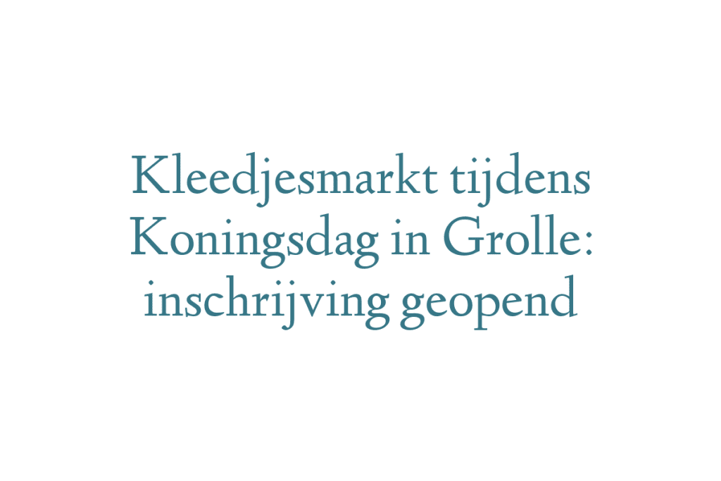 Kleedjesmarkt tijdens Koningsdag in Grolle: inschrijving geopend
