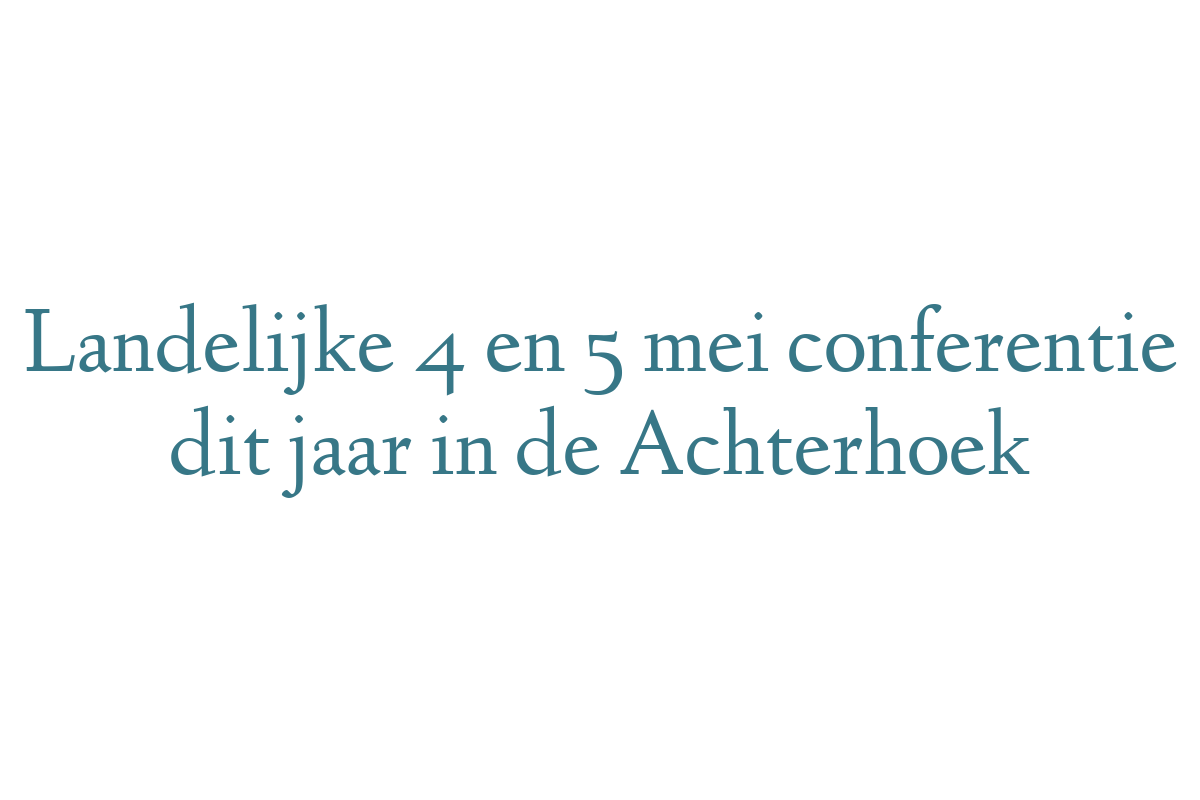 Landelijke 4 en 5 mei conferentie dit jaar in de Achterhoek