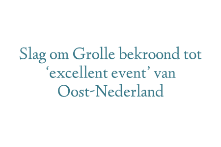 Slag om Grolle bekroond tot ‘excellent event’ van Oost-Nederland