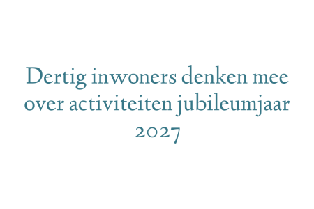 Dertig inwoners denken mee over activiteiten jubileumjaar 2027