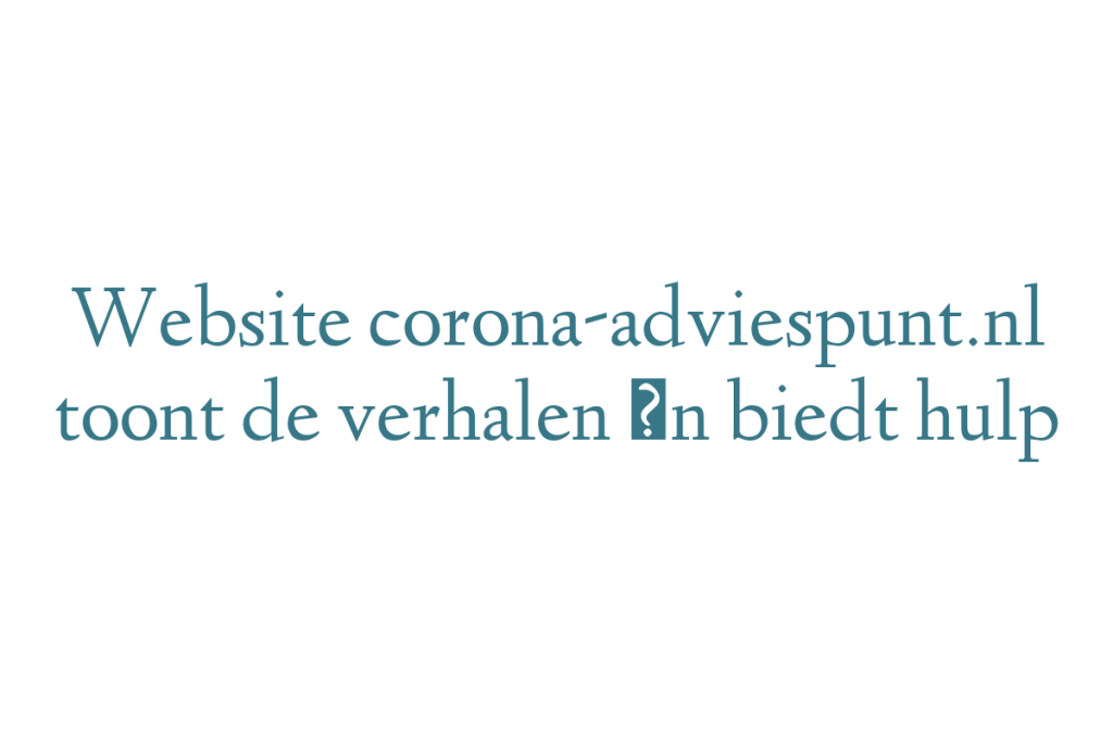 Website corona-adviespunt.nl toont de verhalen én biedt hulp