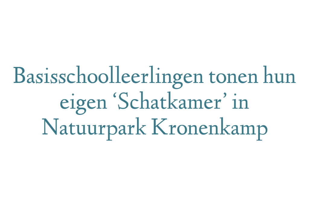 Basisschoolleerlingen tonen hun eigen ‘Schatkamer’ in Natuurpark Kronenkamp