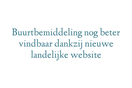 Buurtbemiddeling nog beter vindbaar dankzij nieuwe landelijke website