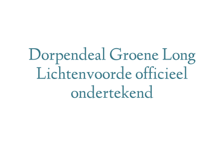 Dorpendeal Groene Long Lichtenvoorde officieel ondertekend