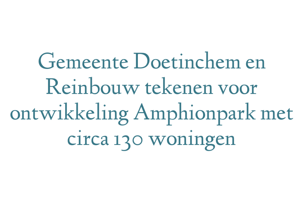 Gemeente Doetinchem en Reinbouw tekenen voor ontwikkeling Amphionpark met circa 130 woningen