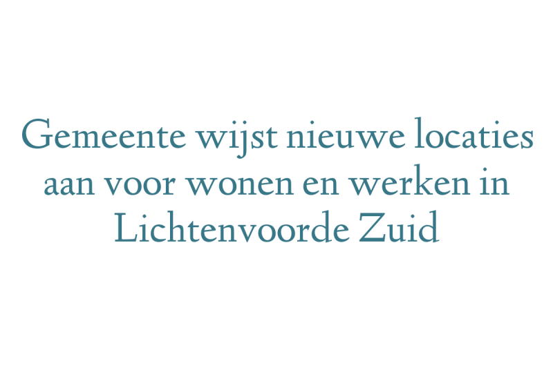 Gemeente wijst nieuwe locaties aan voor wonen en werken in Lichtenvoorde Zuid