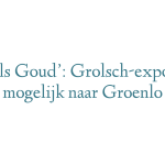 ‘Grols Goud’: Grolsch-expositie mogelijk naar Groenlo