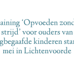 Training ‘Opvoeden zonder strijd’ voor ouders van hoogbegaafde kinderen start in mei in Lichtenvoorde