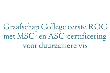 Graafschap College eerste ROC met MSC- en ASC-certificering voor duurzamere vis
