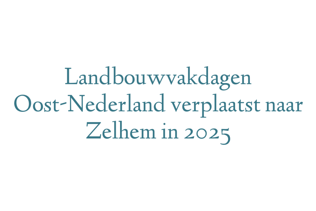 Landbouwvakdagen Oost-Nederland verplaatst naar Zelhem in 2025