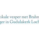 Muzikale vesper met Brahms en Reger in Gudulakerk Lochem