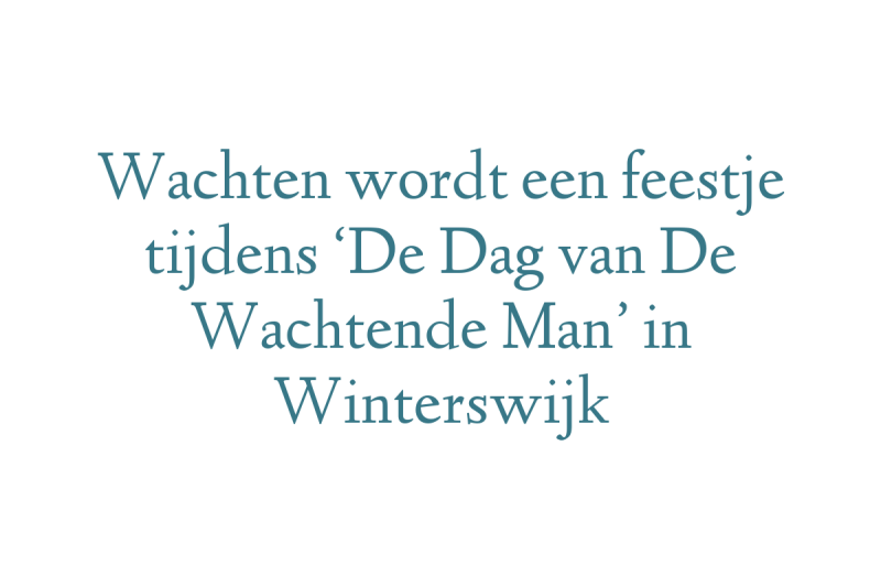 Wachten wordt een feestje tijdens ‘De Dag van De Wachtende Man’ in Winterswijk