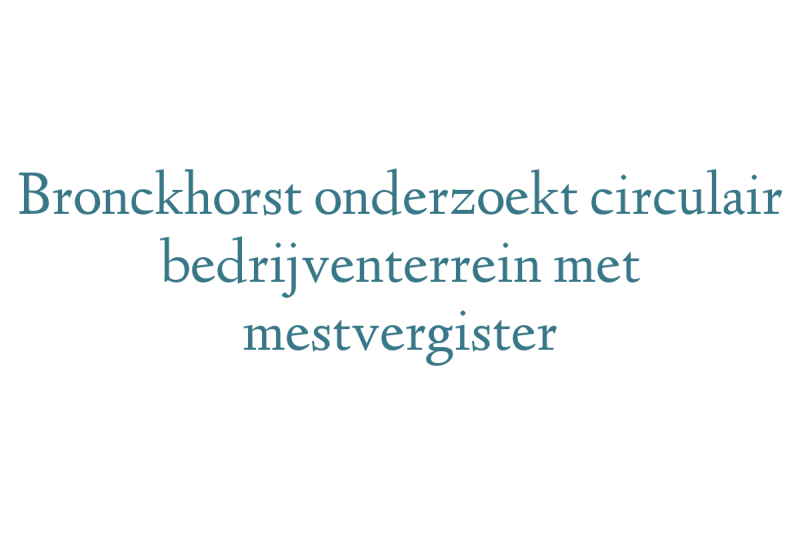Bronckhorst onderzoekt circulair bedrijventerrein met mestvergister
