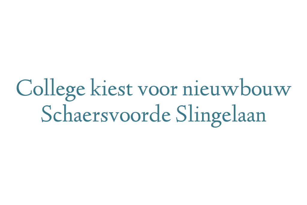 College kiest voor nieuwbouw Schaersvoorde Slingelaan