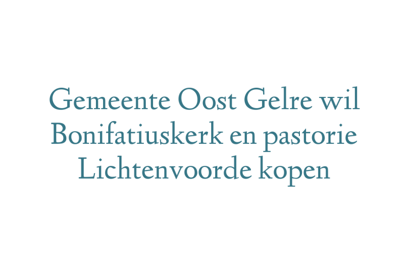 Gemeente Oost Gelre wil Bonifatiuskerk en pastorie Lichtenvoorde kopen