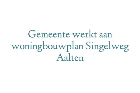 Gemeente werkt aan woningbouwplan Singelweg Aalten