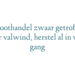 Groothandel zwaar getroffen door valwind, herstel al in volle gang