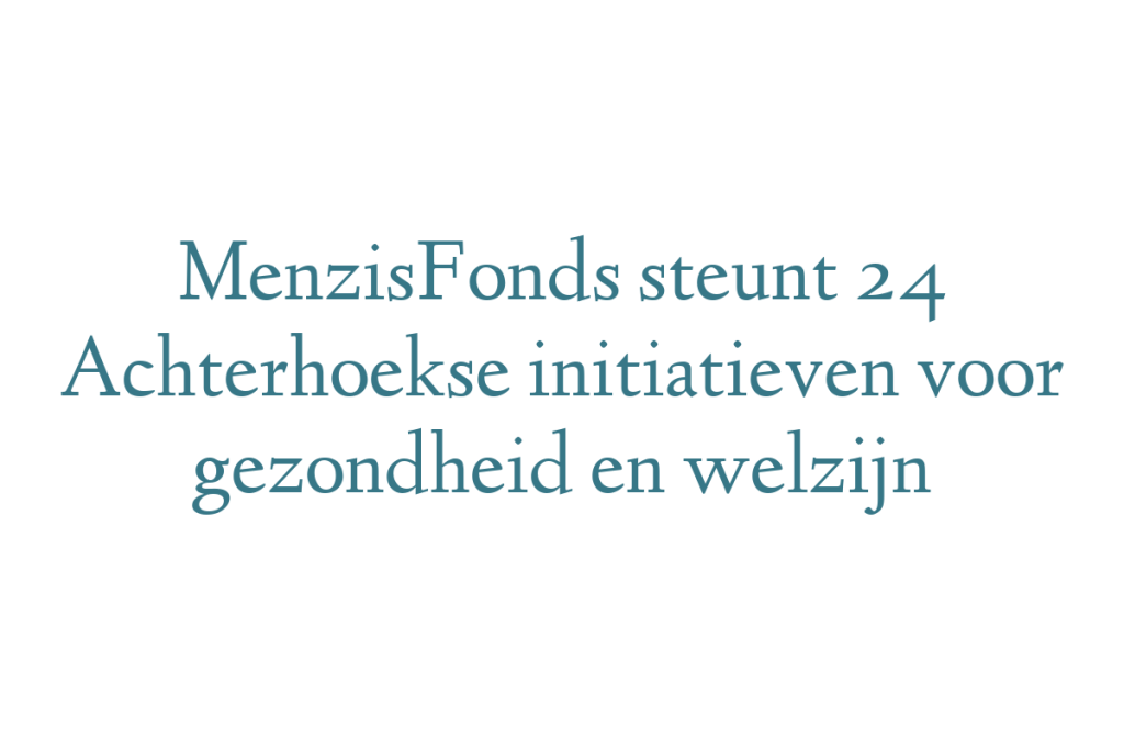 MenzisFonds steunt 24 Achterhoekse initiatieven voor gezondheid en welzijn