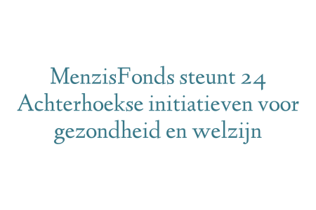 MenzisFonds steunt 24 Achterhoekse initiatieven voor gezondheid en welzijn