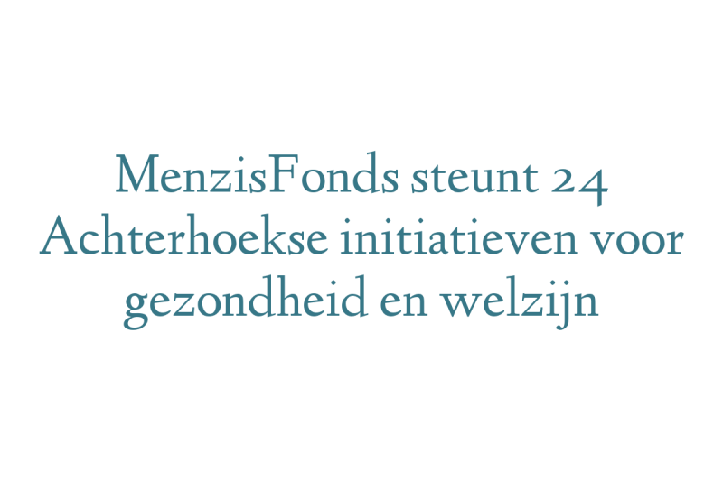 MenzisFonds steunt 24 Achterhoekse initiatieven voor gezondheid en welzijn