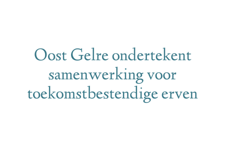Oost Gelre ondertekent samenwerking voor toekomstbestendige erven
