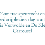 Zomerse speurtocht en boerderijplezier: dagje uit bij Huis Verwolde en De Kleine Carrousel