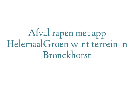 Afval rapen met app HelemaalGroen wint terrein in Bronckhorst