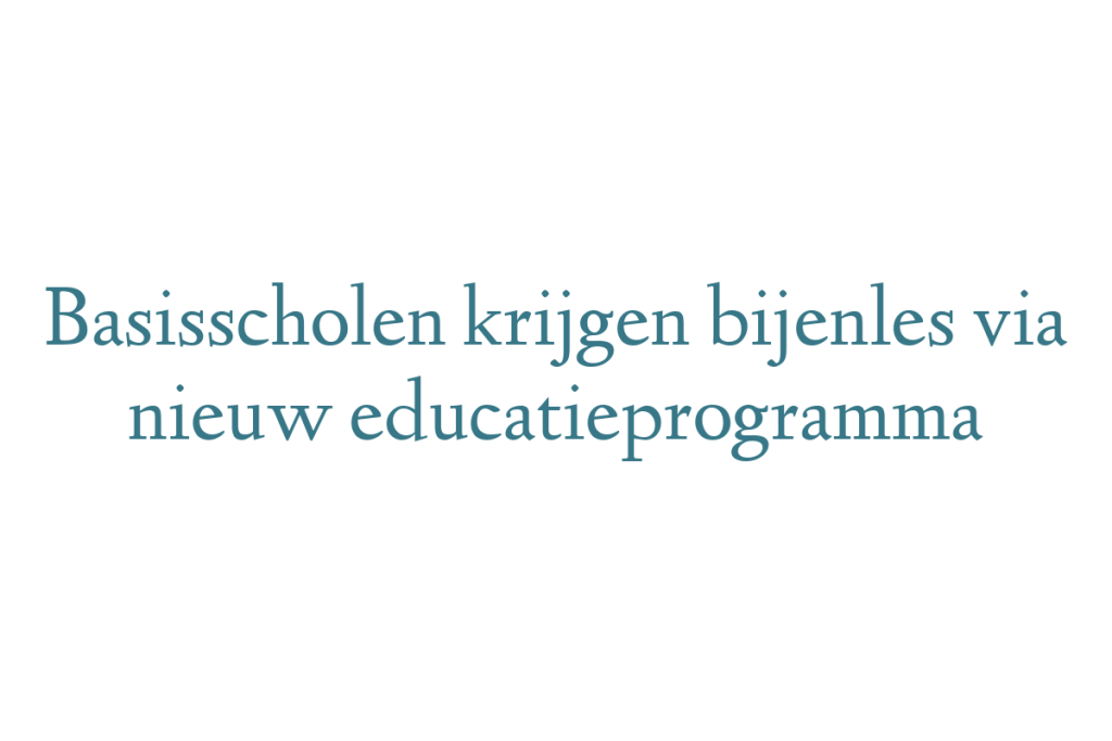 Basisscholen krijgen bijenles via nieuw educatieprogramma