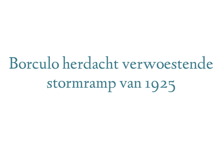 Borculo herdacht verwoestende stormramp van 1925