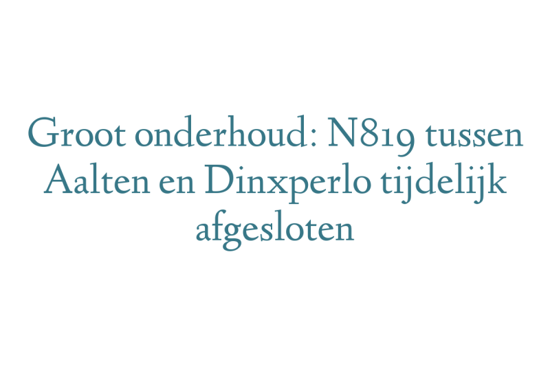 Groot onderhoud: N819 tussen Aalten en Dinxperlo tijdelijk afgesloten