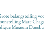 Grote belangstelling voor tentoonstelling Marc Chagall in Lalique Museum Doesburg
