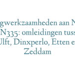 Wegwerkzaamheden aan N317 en N335: omleidingen tussen Ulft, Dinxperlo, Etten en Zeddam