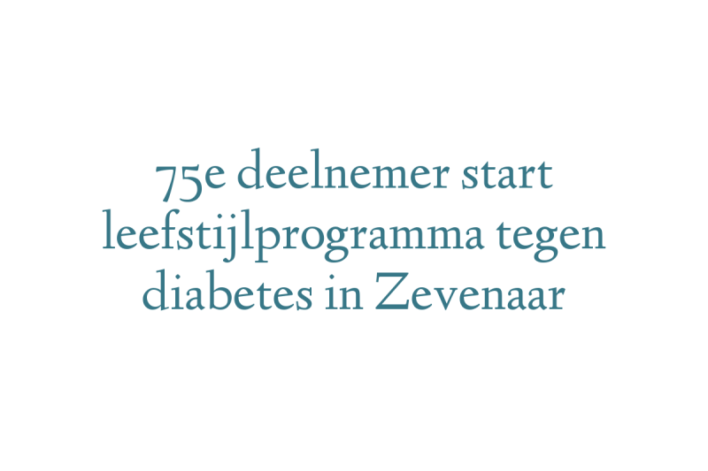 75e deelnemer start leefstijlprogramma tegen diabetes in Zevenaar