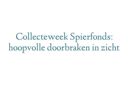 Collecteweek Spierfonds: hoopvolle doorbraken in zicht