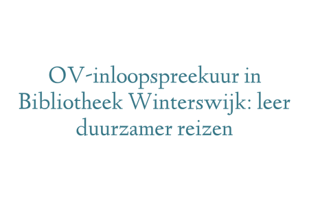 OV-inloopspreekuur in Bibliotheek Winterswijk: leer duurzamer reizen