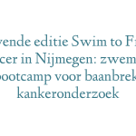 Zevende editie Swim to Fight Cancer in Nijmegen: zwemmen én bootcamp voor baanbrekend kankeronderzoek