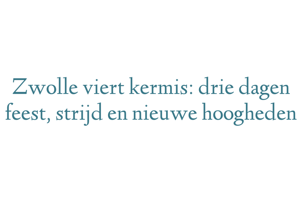 Zwolle viert kermis: drie dagen feest, strijd en nieuwe hoogheden
