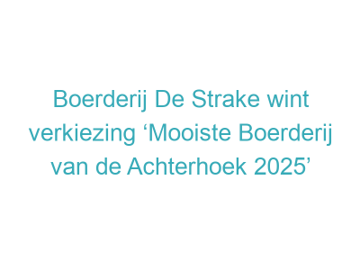 Boerderij De Strake wint verkiezing ‘Mooiste Boerderij van de Achterhoek 2025’