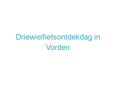 Driewielfietsontdekdag in Vorden