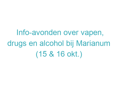 Info-avonden over vapen, drugs en alcohol bij Marianum (15 & 16 okt.)