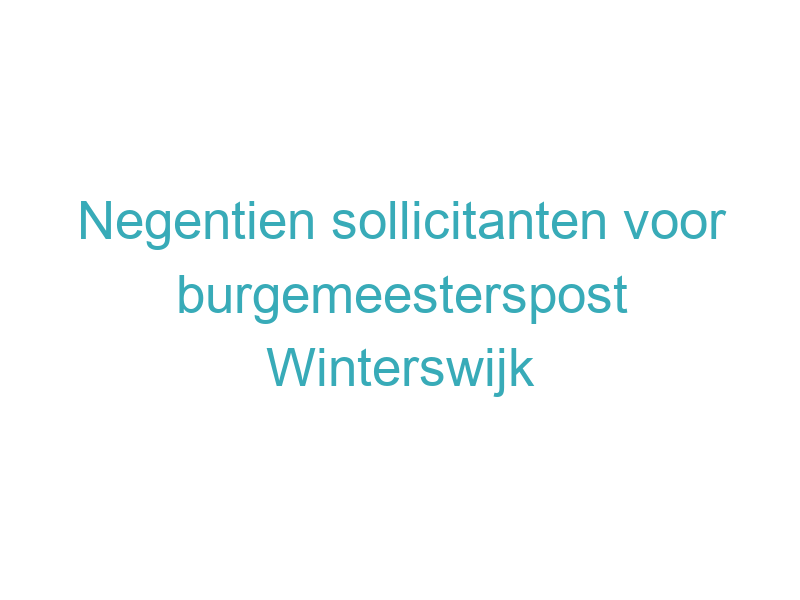 Negentien sollicitanten voor burgemeesterspost Winterswijk