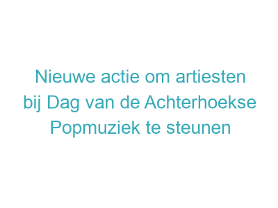 Nieuwe actie om artiesten bij Dag van de Achterhoekse Popmuziek te steunen