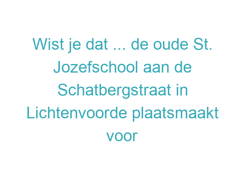 Wist je dat ... de oude St. Jozefschool aan de Schatbergstraat in Lichtenvoorde plaatsmaakt voor een duurzame, natuur inclusieve woonbuurt met twaalf woningen?