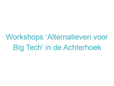 Workshops ‘Alternatieven voor Big Tech’ in de Achterhoek