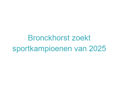 Bronckhorst zoekt sportkampioenen van 2025