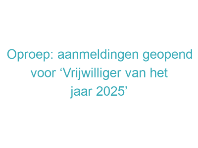 Oproep: aanmeldingen geopend voor ‘Vrijwilliger van het jaar 2025’