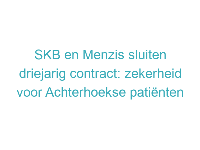 SKB en Menzis sluiten driejarig contract: zekerheid voor Achterhoekse patiënten