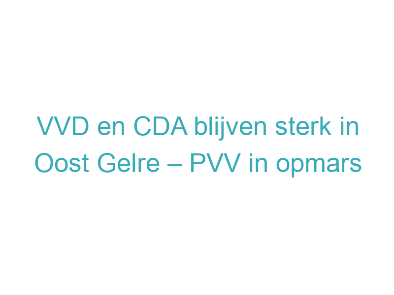 VVD en CDA blijven sterk in Oost Gelre – PVV in opmars