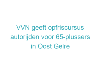 VVN geeft opfriscursus autorijden voor 65-plussers in Oost Gelre